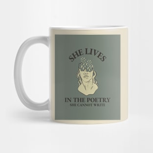 She Loves In The Poetry She Cannot Write Mug